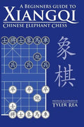 A Beginners Guide to Xiangqi Chinese Elephant Chess - Paperback