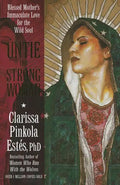 Untie the Strong Woman: Blessed Mother's Immaculate Love for the Wild Soul - Paperback