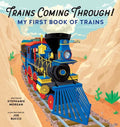 Trains Coming Through!: My First Book of Trains - Paperback