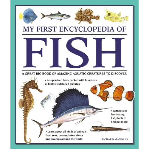 My First Encyclopedia of Fish: A Great Big Book of Amazing Aquatic Creatures to Discover - Paperback