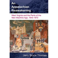 An Appalachian Reawakening: West Virginia and the Perils of the New Machine Age, 1945-1972 - Paperback