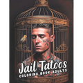 A Tattoo Coloring Book for Inmates: Art Behind Bars For Adults - Paperback