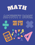 Math Activity Book for Kids Age 8-10: Ideal for home learning ( With solutions ) - Paperback