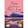 Twice in a Lifetime-And Then Some: A Zest for Life - Paperback