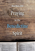 Praying in the Benedictine Spirit - Paperback