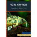 Cory Catfish: Expert's Care & Breeding Guide - Paperback
