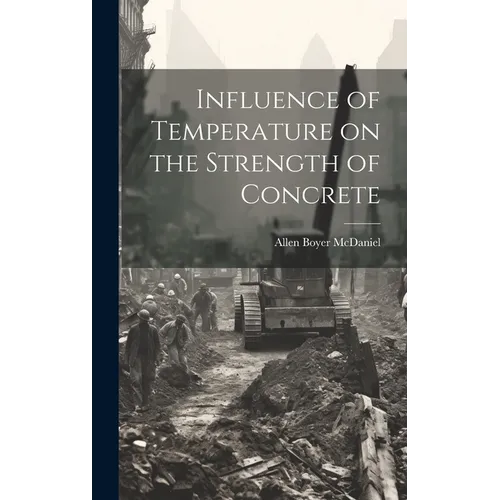 Influence of Temperature on the Strength of Concrete - Hardcover