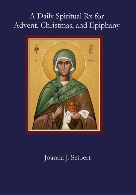 A Daily Spiritual Rx for Advent, Christmas, and Epiphany - Paperback