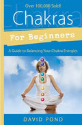 Chakras for Beginners: A Guide to Balancing Your Chakra Energies - Paperback