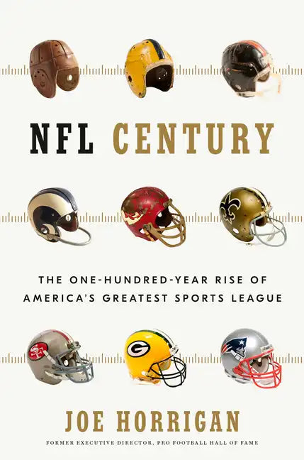 NFL Century: The One-Hundred-Year Rise of America's Greatest Sports League - Hardcover
