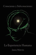 Consciente y Subconsciente: La Experiencia Humana - Paperback