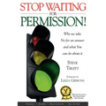 Stop Waiting for Permission! - Paperback