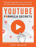 YouTube Formula Secrets #1 Guide To Boost Sales, Grow Your Channel, Social Media Marketing And Algorithm Hacks - Paperback