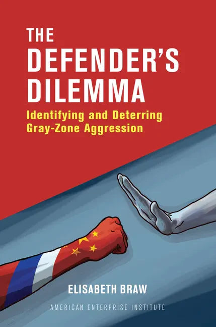 The Defender's Dilemma: Identifying and Deterring Gray-Zone Aggression - Hardcover