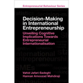 Decision-Making in International Entrepreneurship: Unveiling Cognitive Implications Towards Entrepreneurial Internationalisation - Hardcover