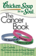Chicken Soup for the Soul: The Cancer Book: 101 Stories of Courage, Support & Love - Paperback