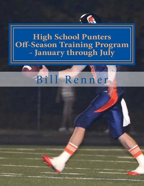 High School Punters Off-Season Training Program - January through July - Paperback