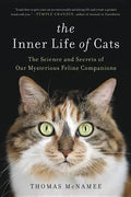 The Inner Life of Cats: The Science and Secrets of Our Mysterious Feline Companions - Paperback