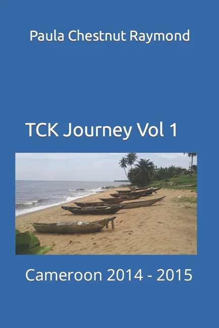 TCK Journey Vol 1: Cameroon 2014 - 2015 - Paperback