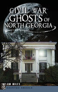 Civil War Ghosts of North Georgia - Hardcover