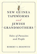 New Guinea Tapeworms and Jewish Grandmothers: Tales of Parasites and People - Paperback