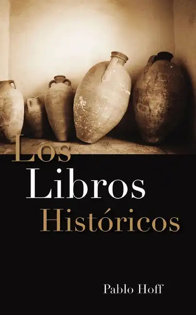 Los Libros Hist Ricos: Dios Y Su Pueblo En El Antiguo Testamento - Paperback