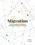 Migration: The Movement of Humankind from Prehistory to the Present - Hardcover