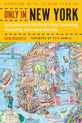 Only in New York: An Exploration of the World's Most Fascinating, Frustrating, and Irrepressible City - Paperback