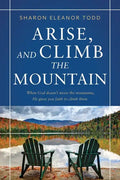 Arise, and Climb the Mountain - Paperback