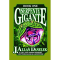 Serpente Gigante, Book One: A Paul and Sarah Manhart Cryptozoological Adventure - Paperback