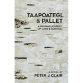 Taapoategl & Pallet: A Mi'kmaq Journey of Loss & Survival - Paperback