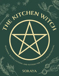 The Kitchen Witch: Seasonal Recipes, Lotions, and Potions for Every Pagan Festival - Paperback