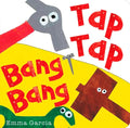 Tap Tap Bang Bang - Board Book