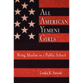 All American Yemeni Girls: Being Muslim in a Public School - Paperback