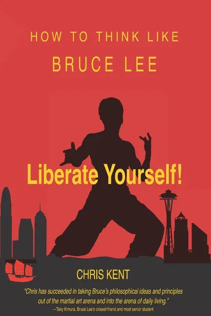Liberate Yourself!: How To Think Like Bruce Lee - Paperback