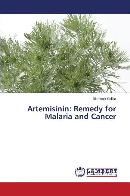 Artemisinin: Remedy for Malaria and Cancer - Paperback