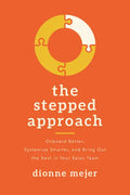 The Stepped Approach: Onboard Better, Systemize Smarter, and Bring Out the Best in Your Sales Team - Paperback