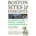 Boston Sites & Insights: An Essential Guide to Historic Landmarks In and Around Boston - Paperback