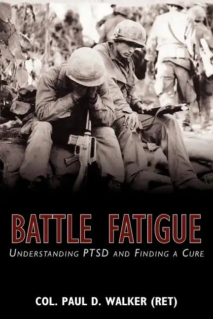 Battle Fatigue: Understanding PTSD and Finding a Cure - Paperback