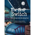 The Sleep Switch: How to help kids fall asleep fast - Hardcover