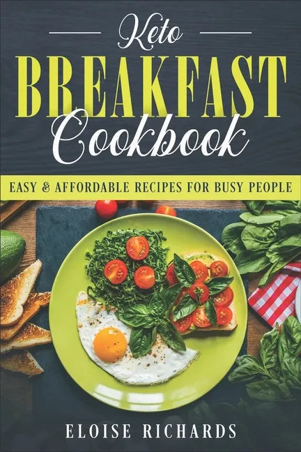 Keto Breakfast Cookbook: Easy & Affordable Recipes For Busy People - Paperback