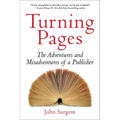 Turning Pages: The Adventures and Misadventures of a Publisher - Hardcover