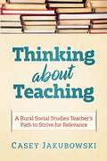 Thinking About Teaching: A Rural Social Studies Teacher's Path to Strive for Excellence - Paperback