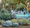 The Bold Dry Garden: Lessons from the Ruth Bancroft Garden - Hardcover