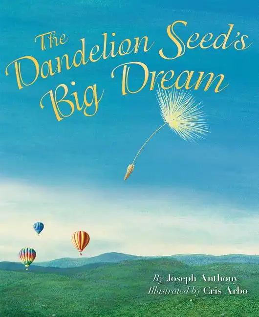 The Dandelion Seed's Big Dream - Hardcover