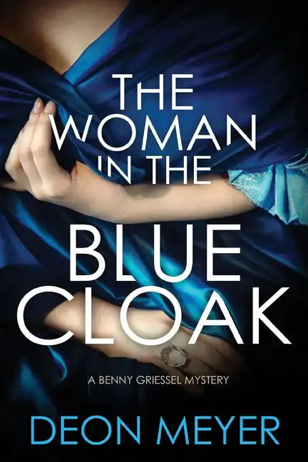 The Woman in the Blue Cloak: A Benny Griessel Novel - Hardcover