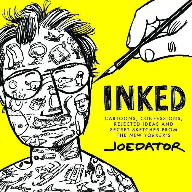 Inked: Cartoons, Confessions, Rejected Ideas and Secret Sketches from the New Yorker's Joe Dator - Paperback