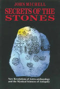 Secrets of the Stones: New Revelations of Astro-Archaeology and the Mystical Sciences of Antiquity - Paperback
