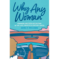 Why Any Woman: Feminism and Popular Culture in the Late Twentieth-Century South - Paperback