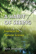A Habit Of Seeing: Journeys In Natural Science - Paperback